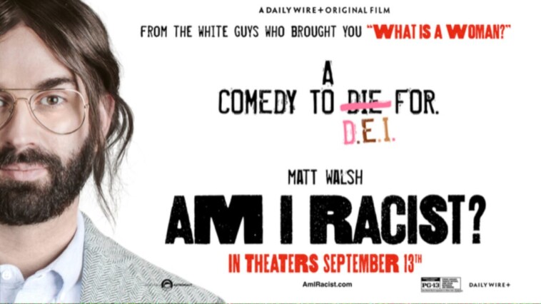 ‘a-must-see’:-even-liberals-raving-about-matt-walsh’s-‘am-i-racist?’