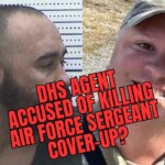 dhs-agent-awaiting-trial-in-n.-dakota-for-killing-air-force-sergeant,-possible-major-cover-up-underway