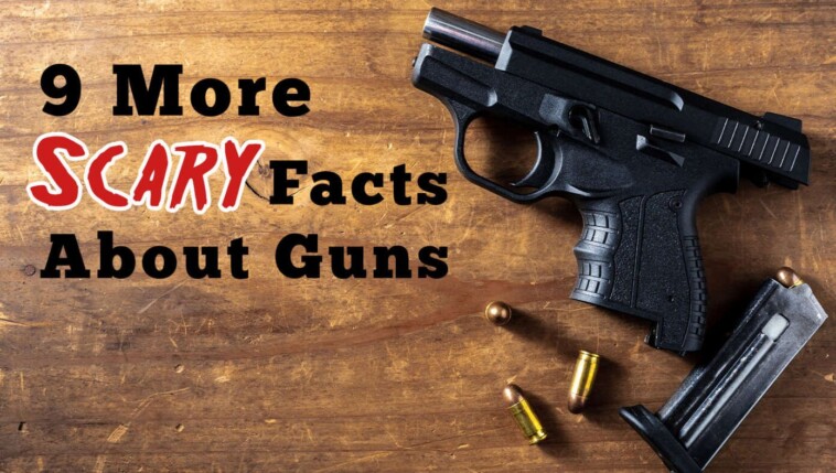 9-more-scary-facts-about-guns