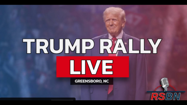 watch-live:-president-trump-holds-rally-in-greensboro,-north-carolina-–-begins-at-7:30-pm-et