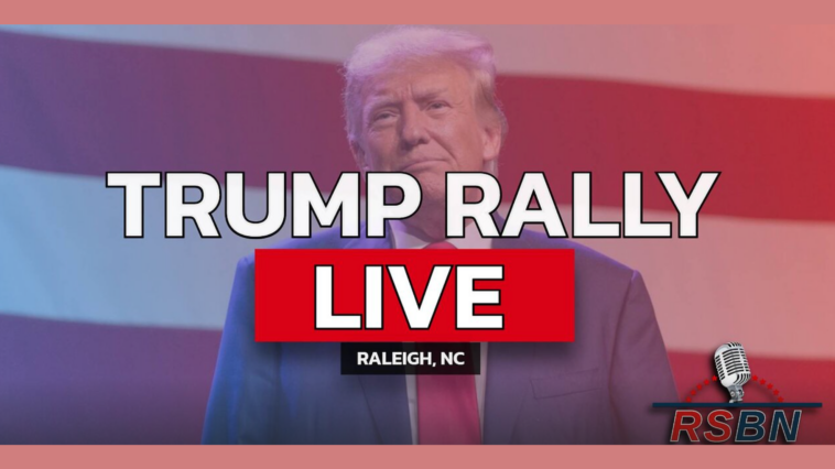 watch-live:-president-trump-holds-rally-in-raleigh,-north-carolina-begins-at-10:00-am-et