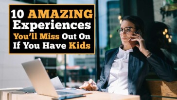 10-amazing-experiences-you’ll-miss-out-on-if-you-have-kids