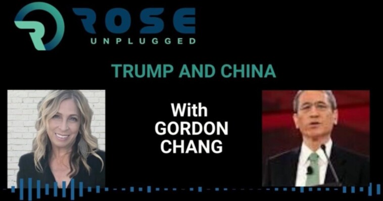 rose-unplugged:-trump-and-china-with-gordon-chang-(audio)