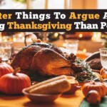 8-better-things-to-argue-about-during-thanksgiving-than-politics