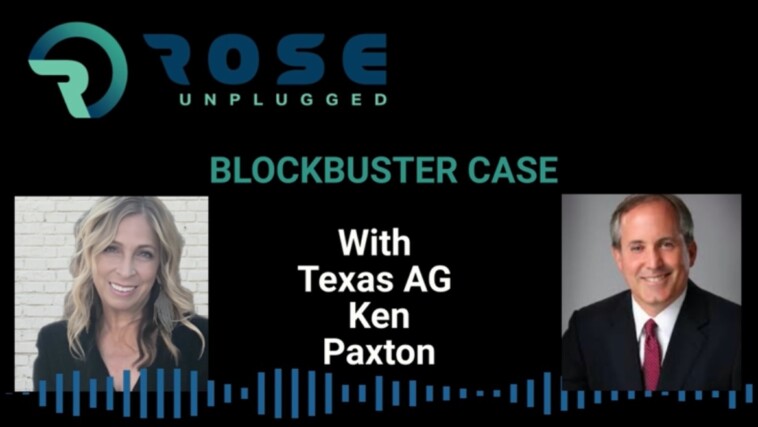 ken-paxton-joins-rose-unplugged-to-discuss-blockbuster-lawsuit-against-blackrock-(audio)