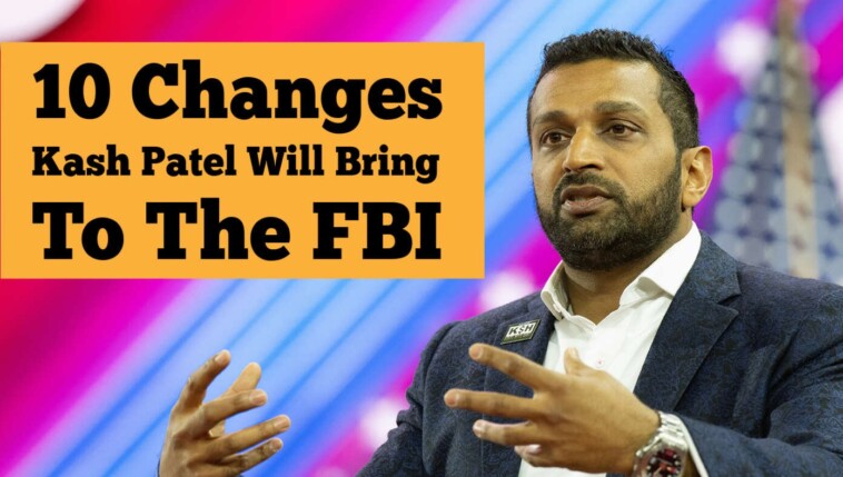 10-drastic-changes-kash-patel-will-make-to-fbi