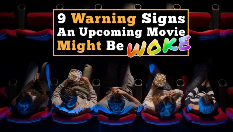 9-warning-signs-an-upcoming-movie-might-be-woke