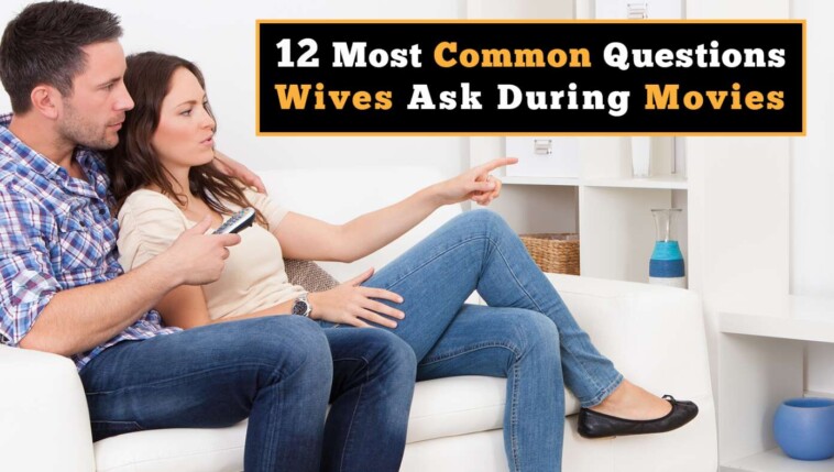 12-most-common-questions-wives-ask-during-movies