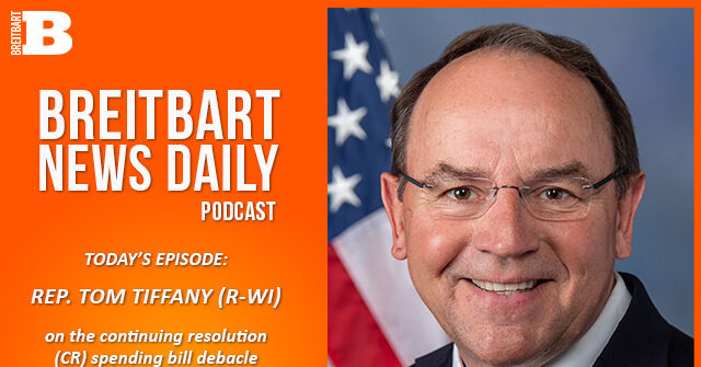 breitbart-news-daily-podcast-ep-677:-rep.-tom-tiffany-on-the-cr-spending-bill-debacle