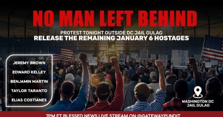 no-man-left-behind-january-6-patriots-will-be-outside-dc-jail-tonight-calling-for-release-of-all-remaining-j6-hostages!