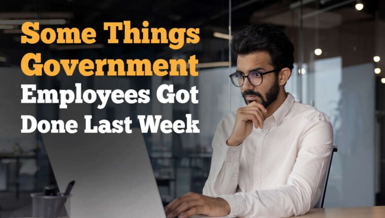 the-babylon-bee-obtained-a-list-of-some-of-the-things-government-employees-said-they-accomplished-last-week