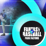 mlb-park-factors:-pitcher’s-parks-that-will-affect-your-fantasy-baseball-teams-in-2025