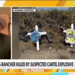 son-of-texas-rancher-sounds-alarm-after-father-killed-by-cartel-linked-explosive-device-near-border