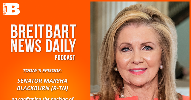 breitbart-news-daily-podcast-ep-817:-sen.-marsha-blackburn-on-confirming-the-backlog-of-trump’s-nominees