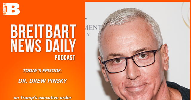 breitbart-news-daily-podcast-ep-818:-dr.-drew-pinsky-on-trump’s-executive-order-on-homelessness-and-mental-illness