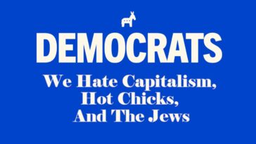 democrats-announce-2028-campaign-slogan:-‘we-hate-capitalism,-hot-chicks,-and-the-jews’