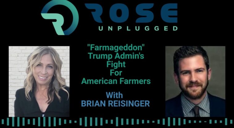rose-unplugged:-farmageddon:-trump-admin’s-fight-for-american-farmers-(audio)