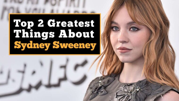 top-2-greatest-things-about-sydney-sweeney