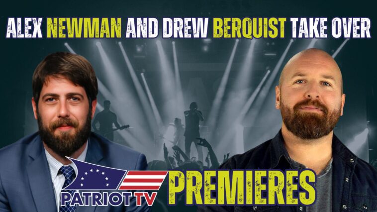 patriot-tv:-alex-newman-and-drew-berquist-take-over