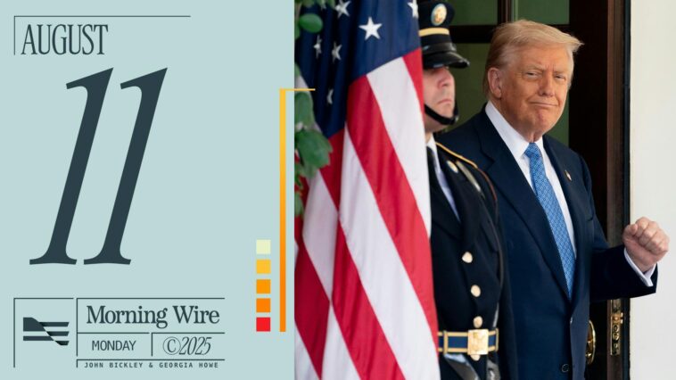 morning-brief:-a-trump-putin-summit,-seismic-media-shifts,-and-doj-probing-‘resistance’-dems