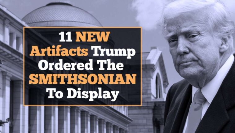 11-new-artifacts-trump-ordered-the-smithsonian-to-display