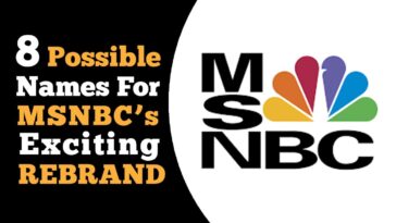8-possible-names-for-msnbc’s-exciting-new-rebrand