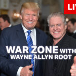 watch-live:-the-war-zone-podcast-with-wayne-allyn-root-presented-by-the-gateway-pundit
