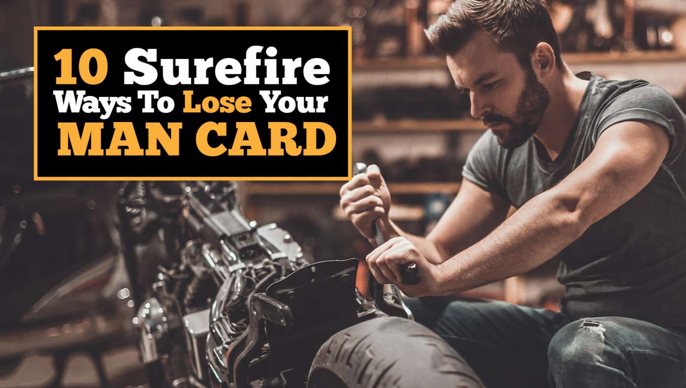 10-surefire-ways-to-lose-your-man-card