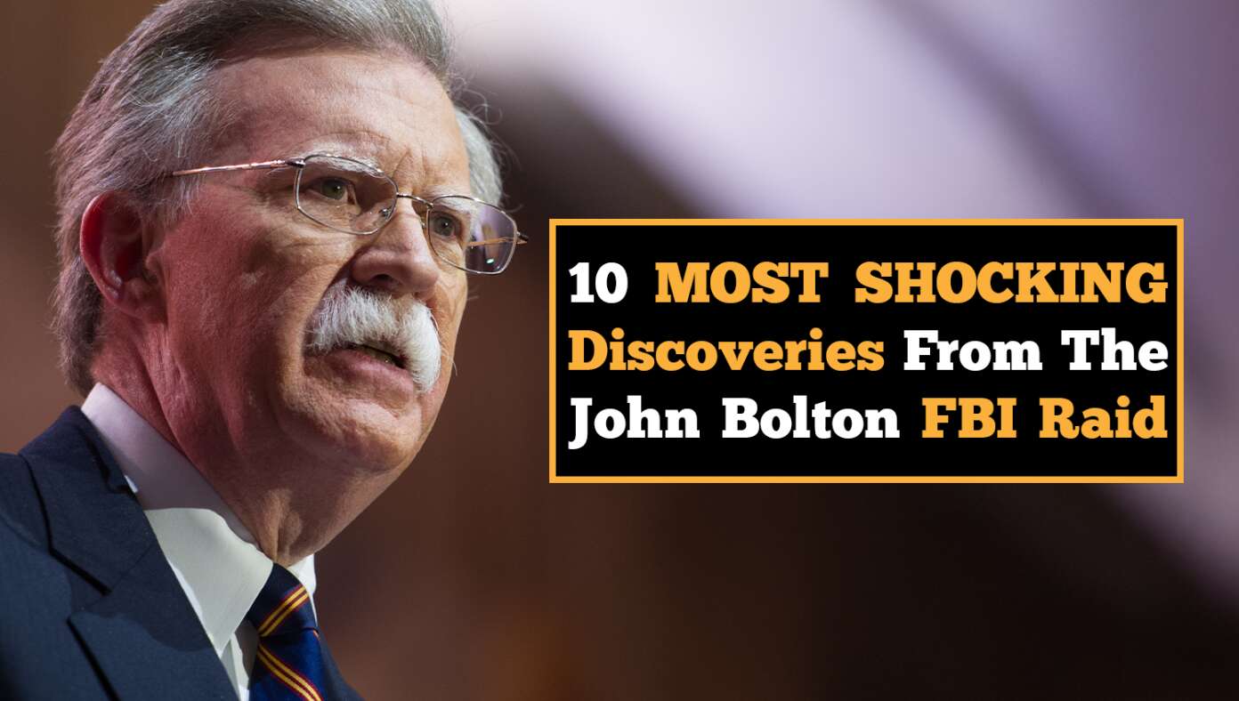 10-most-shocking-discoveries-from-the-john-bolton-fbi-raid