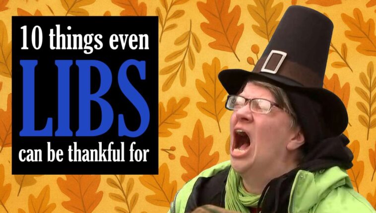 cheer-up,-libs!-here-are-10-things-even-you-can-be-thankful-for-this-year