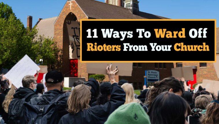 11-ways-to-ward-off-rioters-from-your-church
