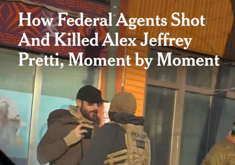new-york-times-spins-false-narrative-on-actions-by-alex-pretti-leading-up-to-his-shooting-death-by-cbp-officers-in-minneapolis