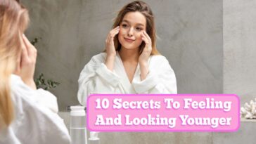 10-secrets-to-looking-and-feeling-younger