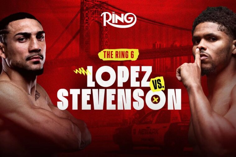 how-to-watch-the-ring-6:-lopez-vs.-stevenson-—-start-time,-ppv,-fight-card