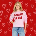 this-valentine’s-day,-don’t-‘dump-him’