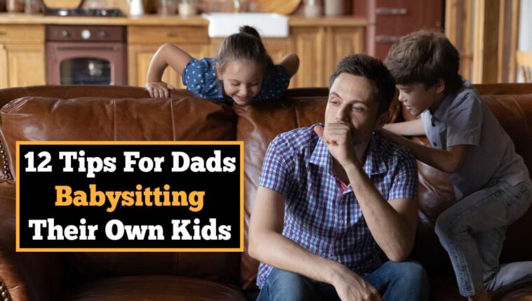 12-tips-for-dads-babysitting-their-own-kids