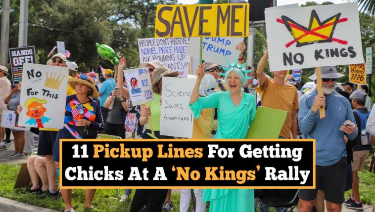 11-pickup-lines-for-getting-chicks-at-a-‘no-kings’-rally