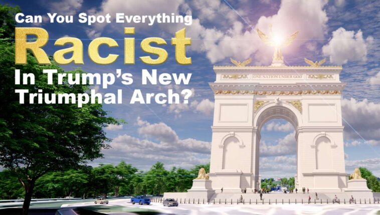 can-you-spot-everything-racist-in-trump’s-new-triumphal-arch?