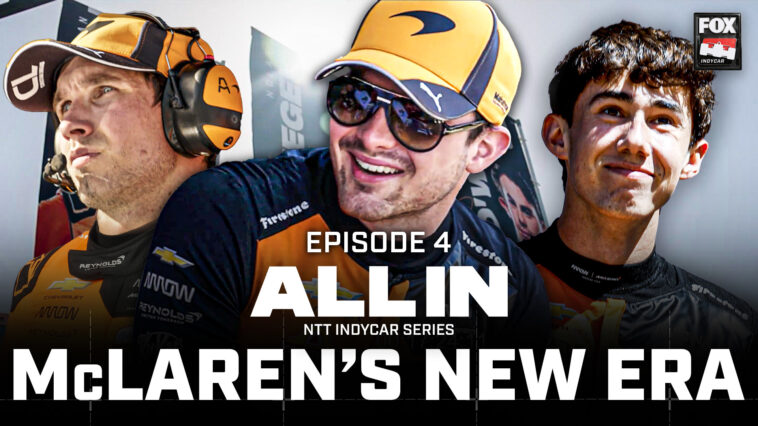 ‘all-in’-examines-pato-o’ward,-nolan-siegel-and-mclaren’s-lofty-indycar-goals