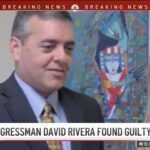 former-florida-gop-congressman-david-rivera-convicted-of-secretly-acting-as-unregistered-agent-for-maduro’s-communist-venezuela