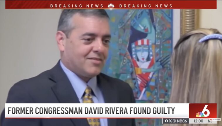 former-florida-gop-congressman-david-rivera-convicted-of-secretly-acting-as-unregistered-agent-for-maduro’s-communist-venezuela