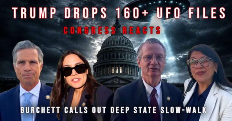 trump-delivers-160+-ufo-files-—-burchett-calls-out-deep-state-slow-walk-as-congress-reacts