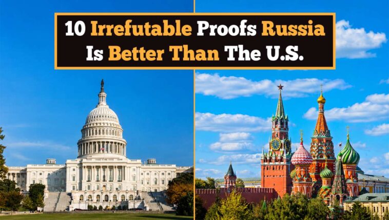 10-irrefutable-proofs-russia-is-better-than-the-us.
