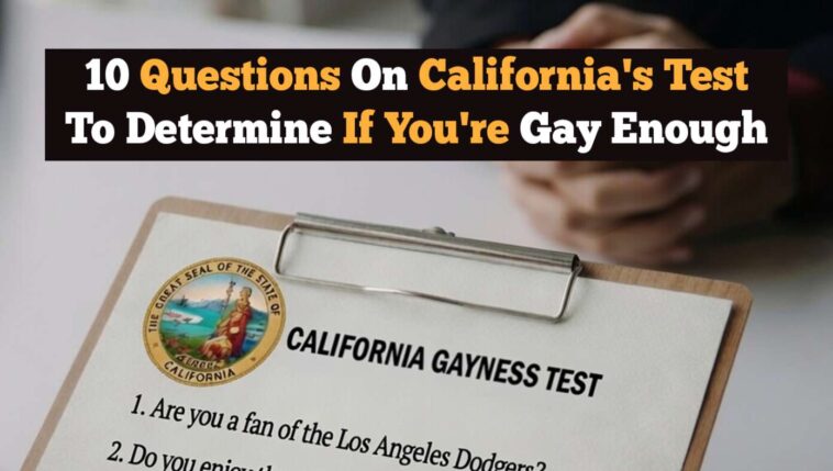 10-questions-on-california’s-test-to-determine-if-you’re-gay-enough