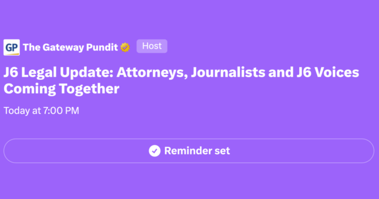 join-the-gateway-pundit-on-x-tonight-at-7:00-pm-et-for-a-j6-legal-update:-attorneys,-journalists-and-j6-voices-come-together