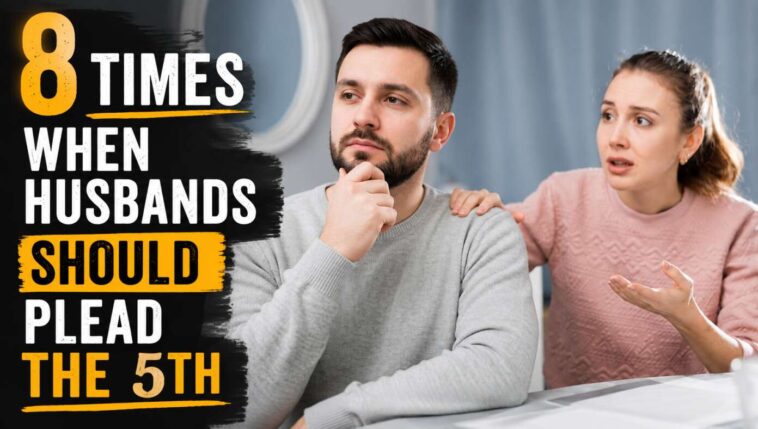 8-questions-husbands-should-always-plead-the-5th-to