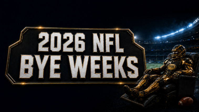 2026-nfl-bye-weeks-schedule-for-all-32-teams