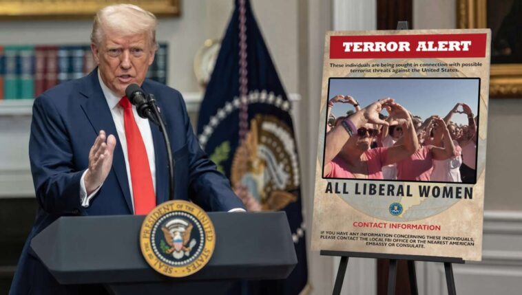trump-officially-classifies-liberal-women-as-terrorist-organization
