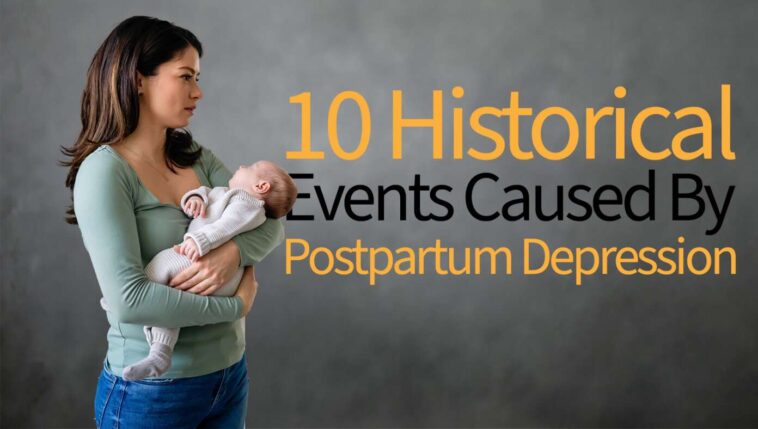 10-notable-historical-events-experts-now-believe-were-caused-by-postpartum-depression