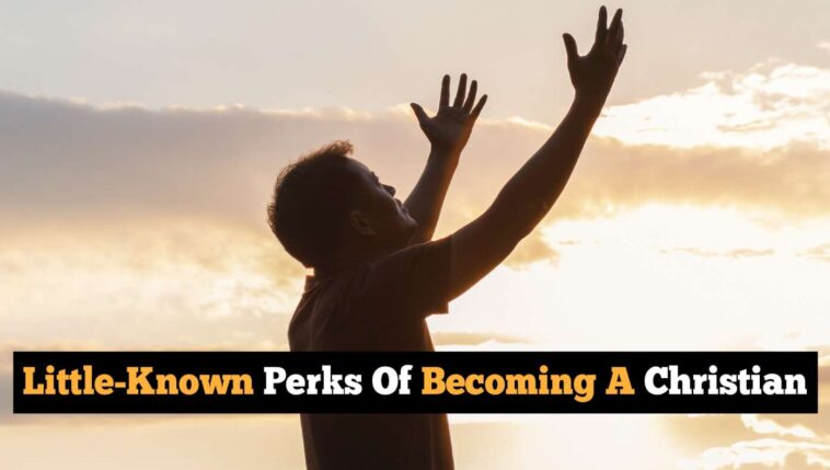 8-little-known-perks-of-becoming-a-christian
